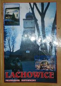 Lachowice. Przewodnik historyczny - Jerzy Henryk Harasimczyk