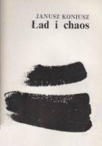Ład i chaos - Janusz Koniusz