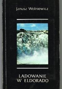 Lądowanie w Eldorado - Janusz Wolniewicz