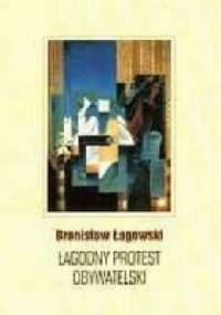 Łagodny protest obywatelski - Bronisław Łagowski