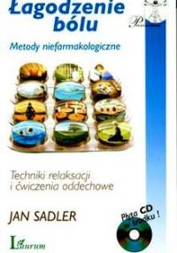 Łagodzenie bólu. Metody niefarmakologiczne - Jan Sadler