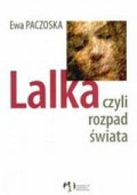 Lalka czyli rozpad świata - Ewa Paczoska