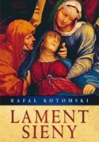 Lament Sieny - Rafał Kotomski