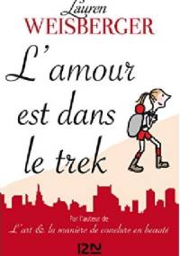 L'amour est dans le trek - Lauren Weisberger