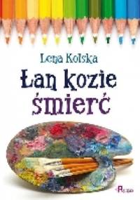 Łan kozie śmierć - Lena Kolska