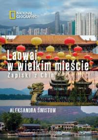 Laowai w wielkim mieście. Zapiski z Chin - Aleksandra Świstow