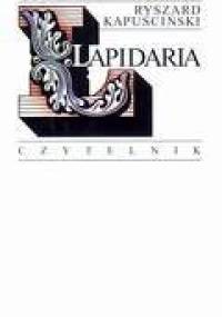 Lapidaria - Ryszard Kapuściński
