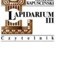Lapidarium III - Ryszard Kapuściński