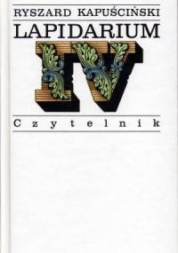 Lapidarium IV - Ryszard Kapuściński