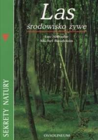 Las. Środowisko żywe. - Luc Abbadie, Michel Baudouin