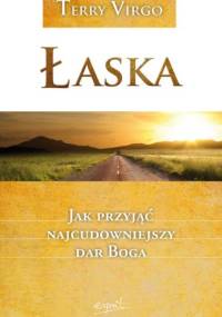 Łaska. Jak przyjąć najcudowniejszy dar Boga - Terry Virgo