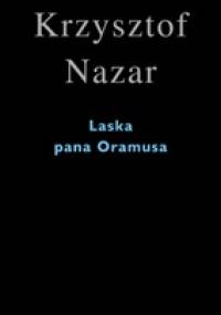 Laska pana Oramusa - Krzysztof Nazar