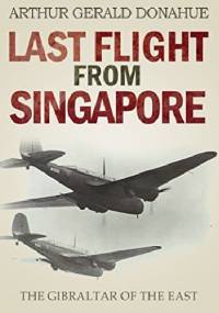 Last flight from Singapore - Arthur Donahue