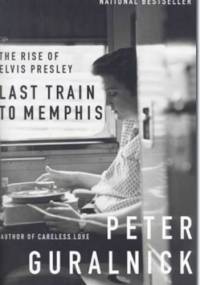 Last train to Memphis - Peter Guralnick