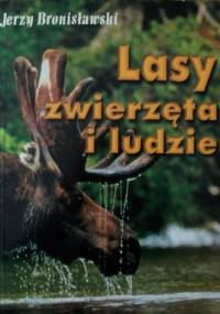 Lasy, zwierzęta i ludzie - Jerzy Bronisławski