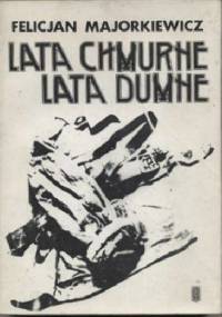 Lata chmurne - lata dumne - Felicjan Majorkiewicz