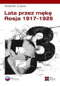 Lata przez mękę. Rosja 1917-1925 - Walentin Zubow
