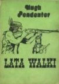 Lata walki - Hugh Pendexter