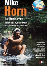 Latitude zéro - Mike Horn