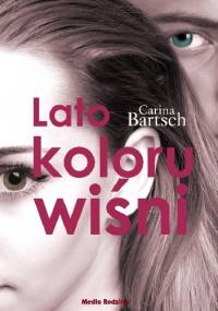 Lato koloru wiśni - Carina Bartsch