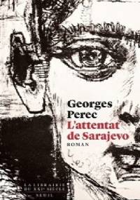 L'attentat de Sarajevo - Georges Perec