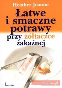 łatwe i smaczne potrawy przy żółtaczce zakaźnej - Heather Jeanne