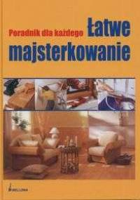 Łatwe majsterkowanie. Poradnik dla każdego - Dietrich Engelhard