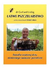 Łatwe pszczelarstwo - dr Gerhard Liebig