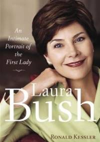 Laura Bush. An Intimate Portrait of the First Lady - Ronald Kessler