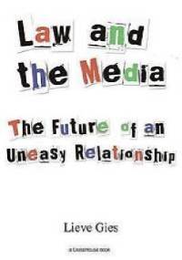 Law and the Media: The Future of an Uneasy Relationship - Lieve Gies