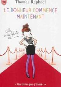 Le bonheur commence maintenant - Thomas Raphaël