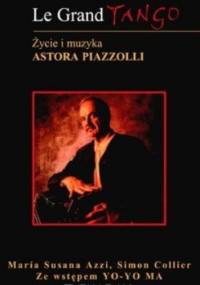 Le grand tango. Życie i muzyka Astora Piazzoli - Maria Susanna Azzi