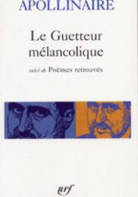 Le Guetteur mélancolique - Guillaume Apollinaire