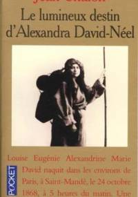 Le lumineux destin d'Alexandra David-Néel - Jean Chalon