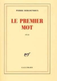 Le premier mot - Pierre Bergounioux