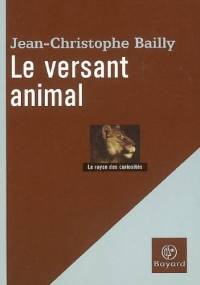 Le versant animal - Jean-Christophe Bailly