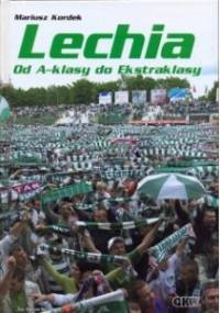 Lechia. Od A-klasy do Ekstraklasy - Mariusz Kordek