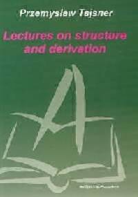 Lectures on structure and derivation - Przemysław Tajsner