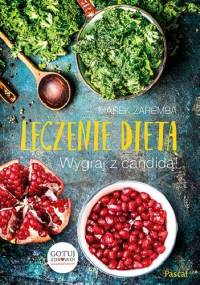 Leczenie dietą. Wygraj z candidą! - Marek Zaremba