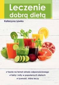 Leczenie dobrą dietą - Katarzyna Lewko