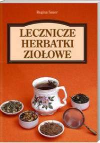 Lecznicze herbatki ziołowe - Regina Sauer