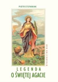 Legenda o świętej Agacie - Piotr Stefaniak