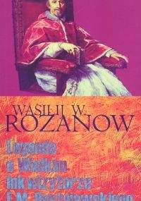 Legenda o Wielkim Inkwizytorze F.M. Dostojewskiego - Wasilij W. Rozanow