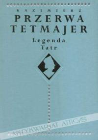 Legenda Tatr - Kazimierz Przerwa-Tetmajer