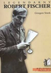 Legendarny Robert Fischer - Grzegorz Siwek