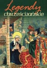Legendy chrześcijańskie - tom I - praca zbiorowa