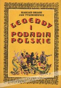 Legendy i podania polskie - Jan Tyszkiewicz, Marian Orłoń