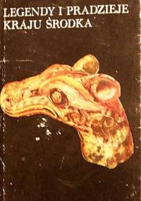 Legendy i pradzieje kraju środka - Tadeusz Żbikowski