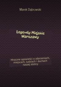 Legendy Miejskie Warszawy - Marek Dąbrowski