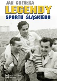 Legendy sportu śląskiego - Jan Cofałka